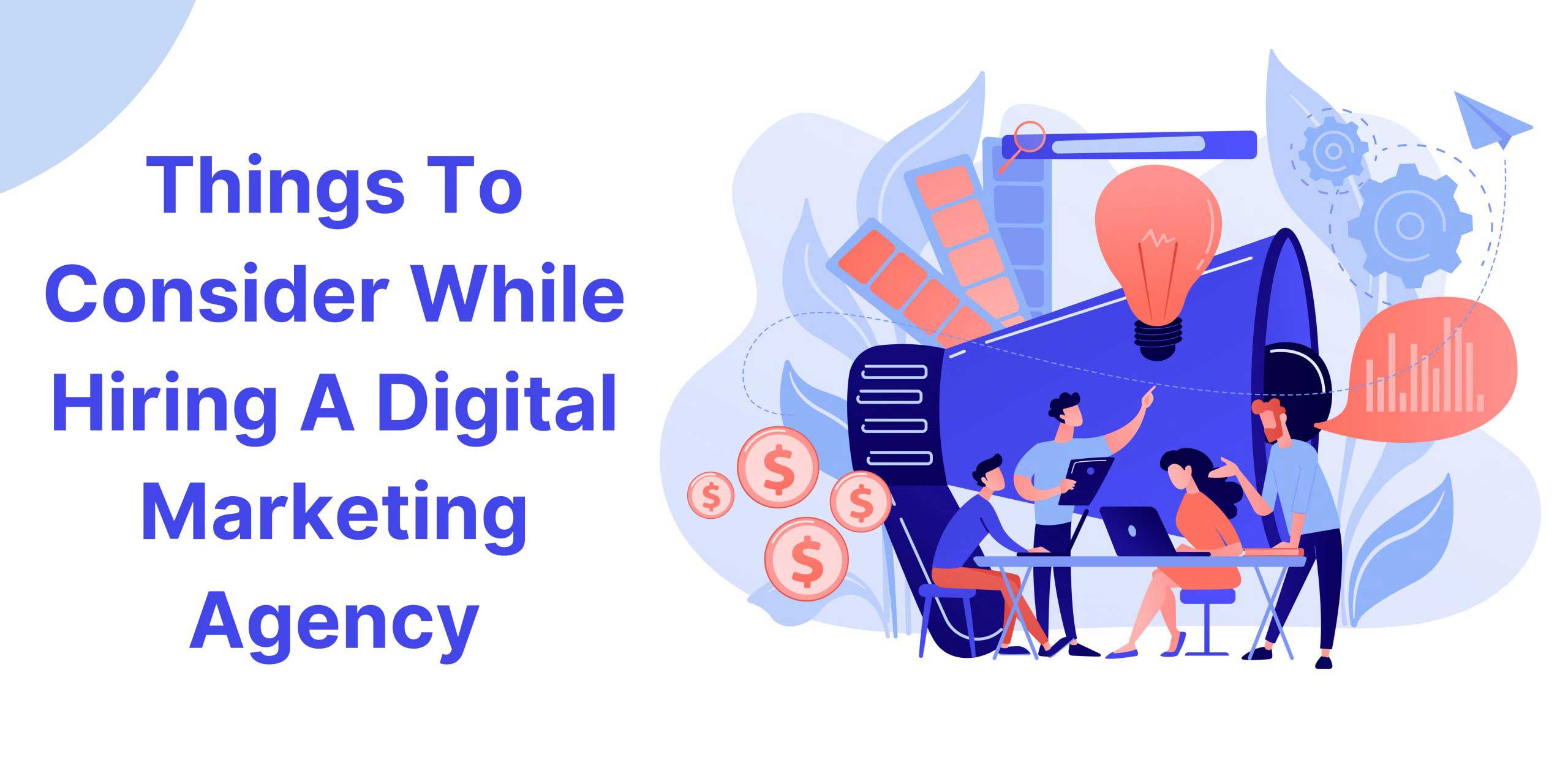 6 Things to Keep in Mind Before hiring a Digital Marketing Agency For Your Business